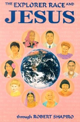 The Explorer Race and Jesus by Shapiro, Robert