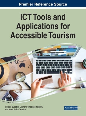 ICT Tools and Applications for Accessible Tourism by Eusébio, Celeste