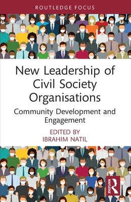 New Leadership of Civil Society Organisations: Community Development and Engagement by Natil, Ibrahim
