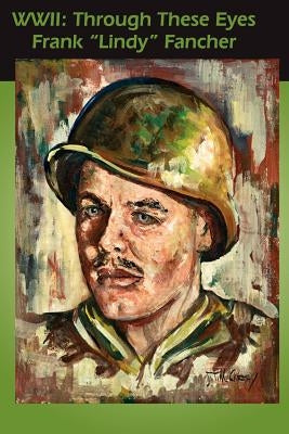 WWII: Through These Eyes by Fancher, Frank