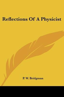 Reflections of a Physicist by Bridgman, P. W.