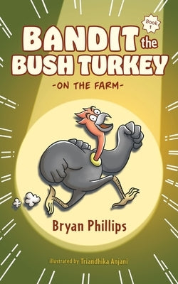 Bandit the Bush Turkey: On the Farm by Phillips, Bryan