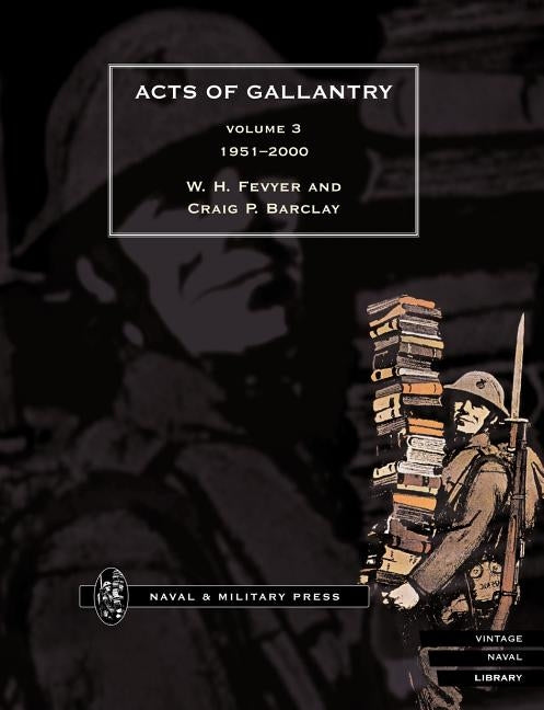 ACTS OF GALLANTRY Volume 3 by Fevyer, Bill