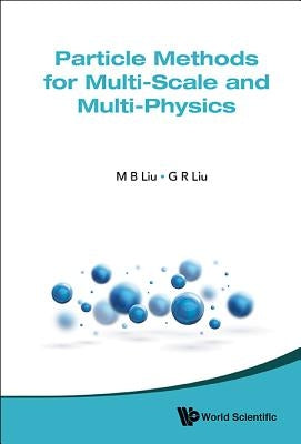 Particle Methods for Multi-Scale and Multi-Physics by Liu, Moubin
