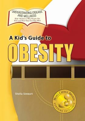 A Kid's Guide to Obesity by Stewart, Sheila