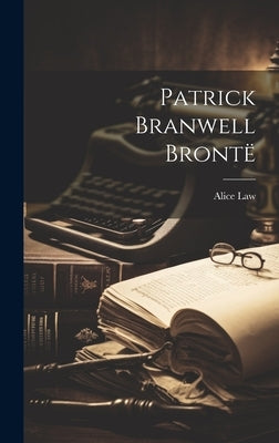Patrick Branwell Brontë by Law, Alice