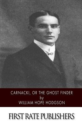 Carnacki, The Ghost Finder by Hodgson, William Hope