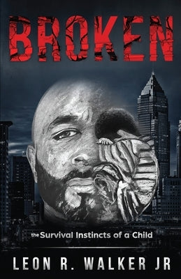 Broken: A Memoir by Walker, Leon R., Jr.