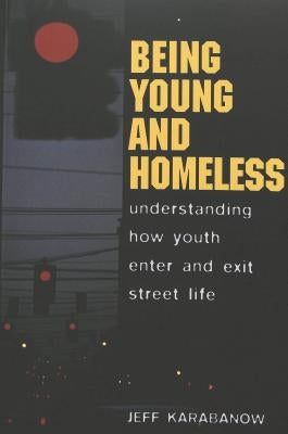 Being Young and Homeless: Understanding How Youth Enter and Exit Street Life by DeVitis, Joseph L.