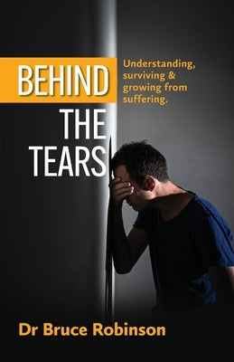Behind The Tears by Robinson, Bruce