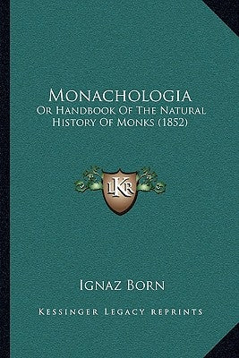 Monachologia: Or Handbook Of The Natural History Of Monks (1852) by Born, Ignaz