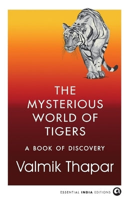 The Mysterious World of Tigers: A Book of Discovery by Thapar, Valmik