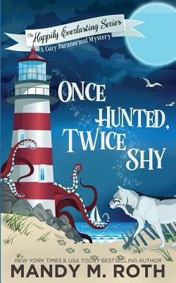Once Hunted, Twice Shy: A Cozy Paranormal Mystery by Roth, Mandy M.