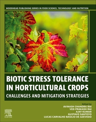 Biotic Stress Tolerance in Horticultural Crops: Challenges and Mitigation Strategies by Chandra Rai, Avinash