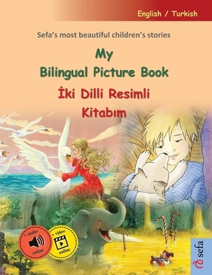 My Bilingual Picture Book - İki Dilli Resimli Kitabım (English / Turkish): Sefa's most beautiful children's stories in one volume, with onli by Renz, Ulrich
