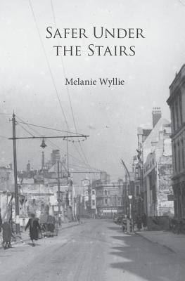 Safer Under the Stairs by Wyllie, Melanie