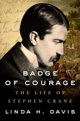 Badge of Courage: The Life of Stephen Crane by Davis, Linda H.