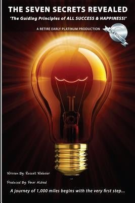 Seven Secrets Revealed -: 'The Guiding Principles Of ALL SUCCESS & HAPPINESS!' by Aldred, Peter