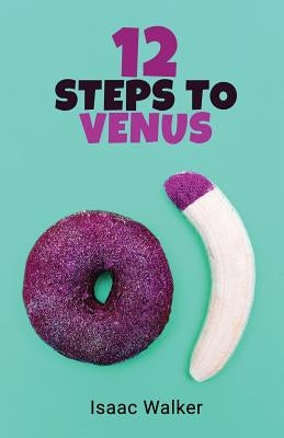 12 Steps to Venus by Walker, Isaac