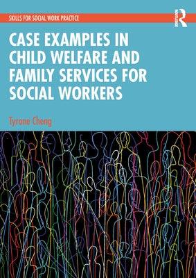 Case Examples in Child Welfare and Family Services for Social Workers by Cheng, Tyrone