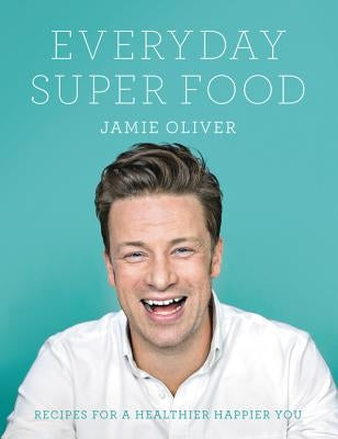 Everyday Super Food by Oliver, Jamie