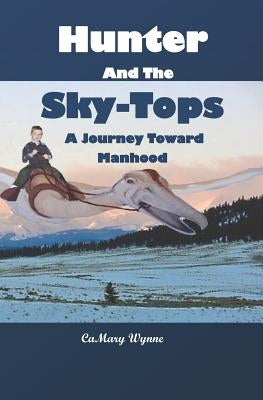 Hunter and the Sky-Tops: A Journey Toward Manhood by Wynne, Camary