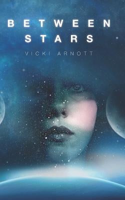 Between Stars by Arnott, Vicki