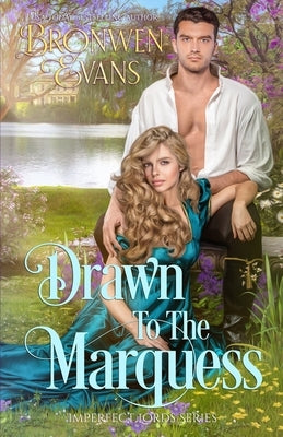 Drawn To The Marquess: An Enemies To Lovers Regency Romance by Evans, Bronwen