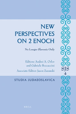 New Perspectives on 2 Enoch: No Longer Slavonic Only by Orlov, Andrei