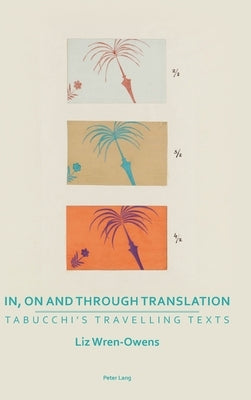 In, on and Through Translation: Tabucchi's Travelling Texts by Price, Dorothy