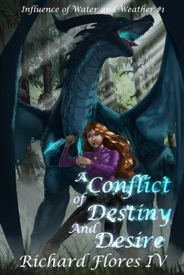 A Conflict of Destiny and Desire by Flores, Richard, IV
