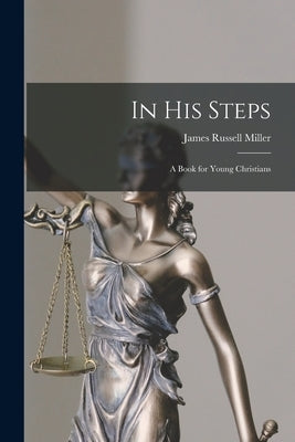In his Steps: A Book for Young Christians by Miller, James Russell