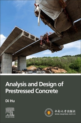 Analysis and Design of Prestressed Concrete by Hu, Di