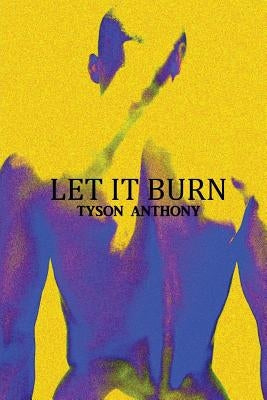 Let It Burn by Anthony, Tyson