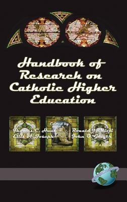 Handbook of Research on Catholic Higher Education (Hc) by Hunt, Thomas C.
