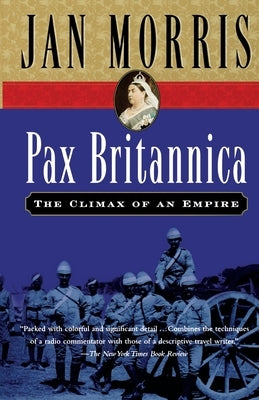 Pax Britannica: The Climax of an Empire by Morris, Jan