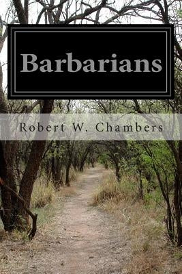 Barbarians by Chambers, Robert W.