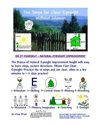 Ten Steps for Clear Eyesight Without Glasses: A Quick Course by Bates, William H.