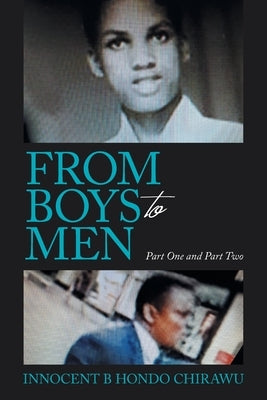 From Boys to Men: Part One and Part Two by Chirawu, Innocent B. Hondo