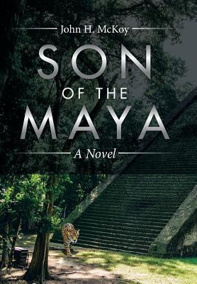 Son of the Maya by McKoy, John H.