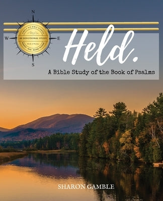 Held: A Bible Study of the Book of Psalms by Gamble, Sharon