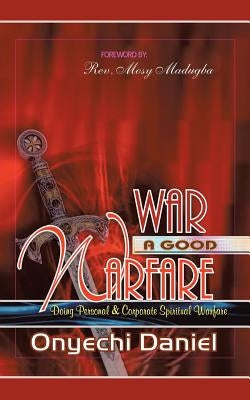 War a Good Warfare by Daniel, Onyechi
