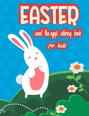 Easter Count The Eggs Coloring Book For Kids: Ages 4-8, Count The Eggs Pages 1-20, Super Fun 49 Pages Featuring Wonderful Images Of Easter Bunnies, Eg by Books, Zarif