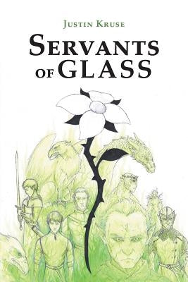 Servants of Glass by Kruse, Justin