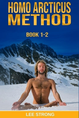 Homo Arcticus Method: Book 1-2 by Strong, Lee