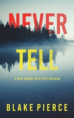 Never Tell (A May Moore Suspense Thriller-Book 2) by Pierce, Blake