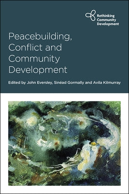Peacebuilding, Conflict and Community Development by Eversley, John
