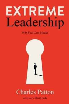 Extreme Leadership by Patton, Charles