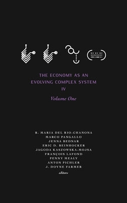 The Economy as an Evolving Complex System IV: Volume One by del Rio-Chanona, R. Maria
