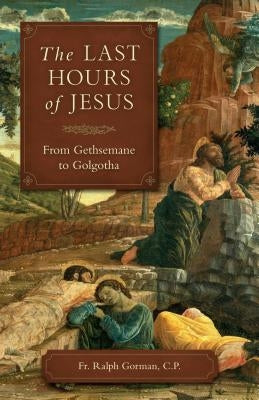 Last Hours of Jesus by Gorman, Ralph